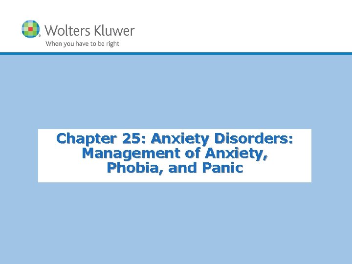 Chapter 25: Anxiety Disorders: Management of Anxiety, Phobia, and Panic 