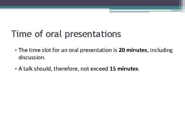 Time of oral presentations • The time slot for an oral presentation is 20