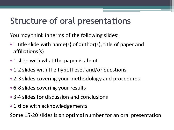 Structure of oral presentations You may think in terms of the following slides: •
