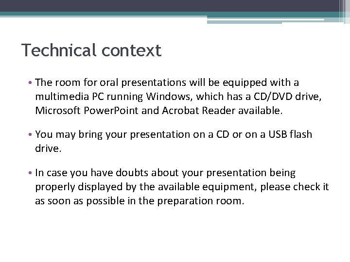 Technical context • The room for oral presentations will be equipped with a multimedia