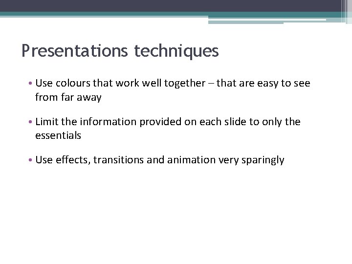 Presentations techniques • Use colours that work well together – that are easy to