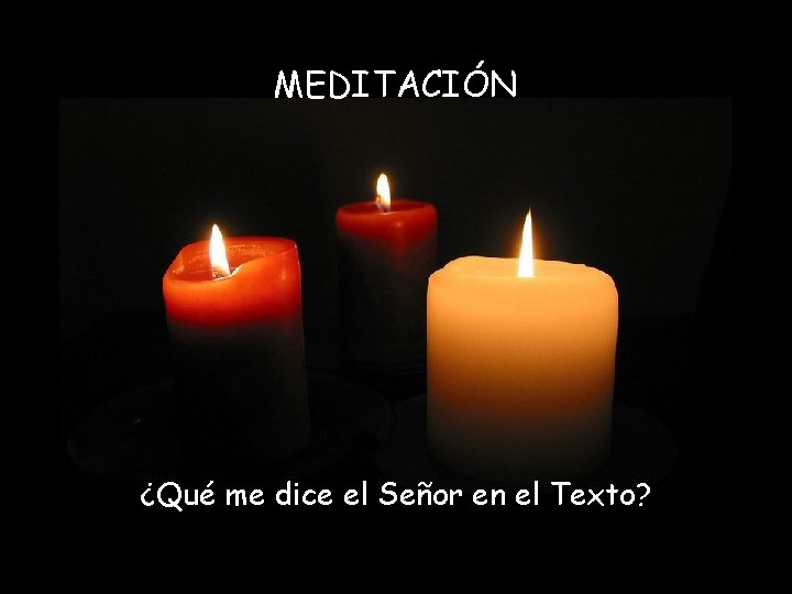 MEDITACIÓN ¿Qué me dice el Señor en el Texto? 