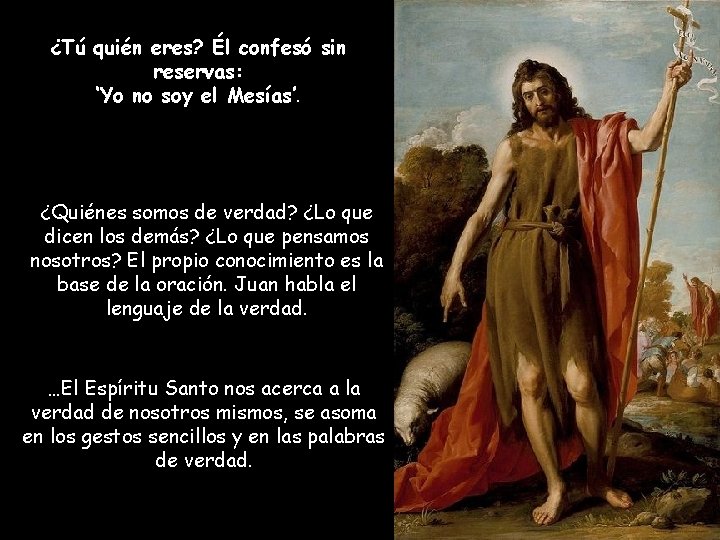 ¿Tú quién eres? Él confesó sin reservas: ‘Yo no soy el Mesías’. ¿Quiénes somos