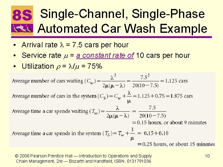 Single-Channel, Single-Phase Automated Car Wash Example • Arrival rate = 7. 5 cars per