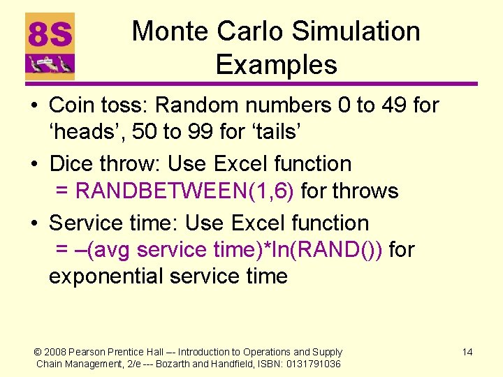 Monte Carlo Simulation Examples • Coin toss: Random numbers 0 to 49 for ‘heads’,