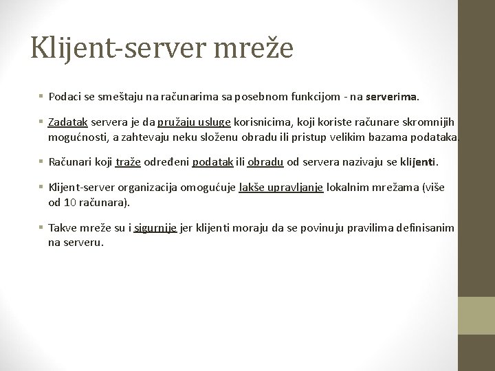 Klijent-server mreže § Podaci se smeštaju na računarima sa posebnom funkcijom - na serverima.