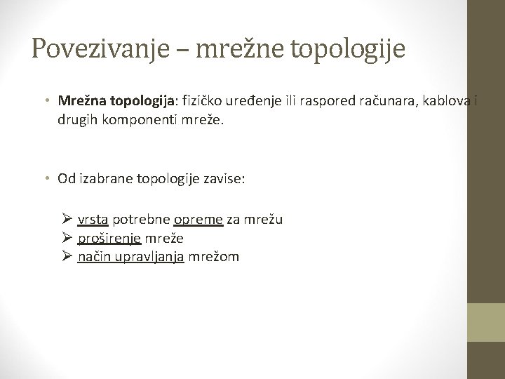 Povezivanje – mrežne topologije • Mrežna topologija: fizičko uređenje ili raspored računara, kablova i