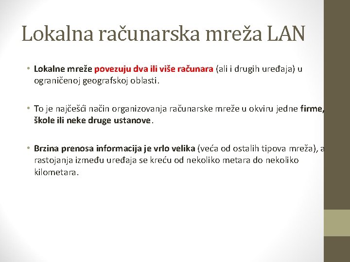 Lokalna računarska mreža LAN • Lokalne mreže povezuju dva ili više računara (ali i