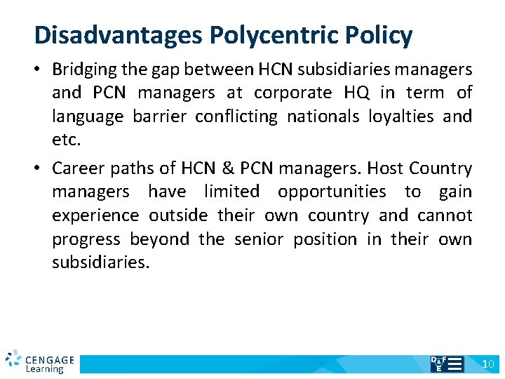 Disadvantages Polycentric Policy • Bridging the gap between HCN subsidiaries managers and PCN managers