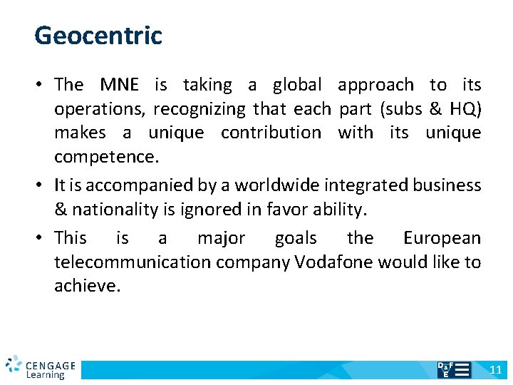Geocentric • The MNE is taking a global approach to its operations, recognizing that
