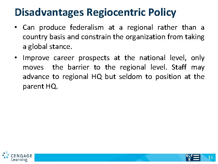 Disadvantages Regiocentric Policy • Can produce federalism at a regional rather than a country
