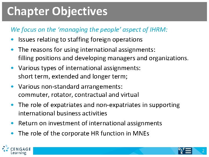 Chapter Objectives We focus on the ‘managing the people’ aspect of IHRM: • Issues