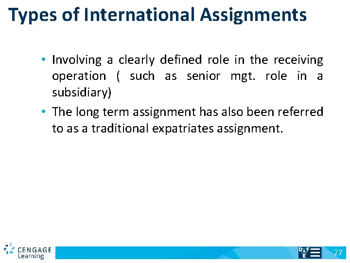 Types of International Assignments • Involving a clearly defined role in the receiving operation