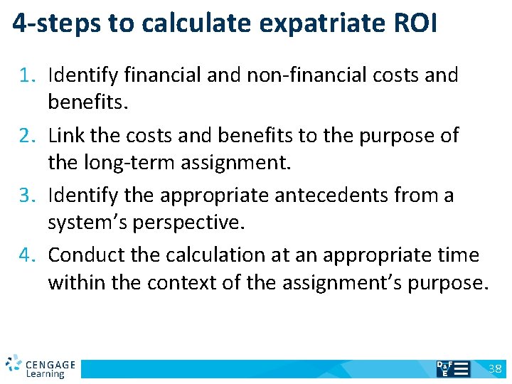 4 -steps to calculate expatriate ROI 1. Identify financial and non-financial costs and benefits.