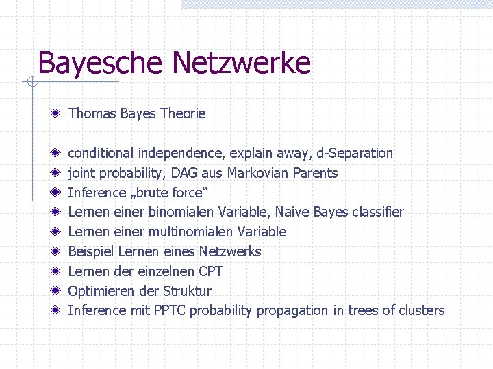 Bayesche Netzwerke Thomas Bayes Theorie conditional independence, explain away, d-Separation joint probability, DAG aus