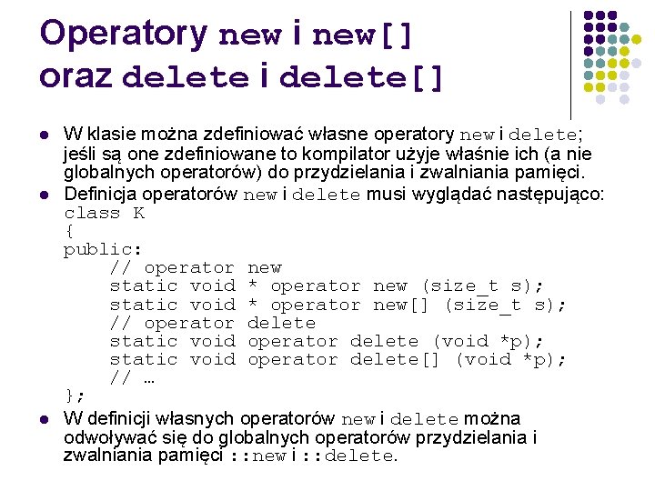 Operatory new i new[] oraz delete i delete[] W klasie można zdefiniować własne operatory