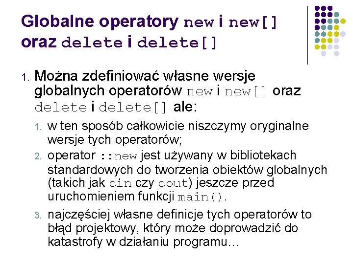 Globalne operatory new i new[] oraz delete i delete[] 1. Można zdefiniować własne wersje