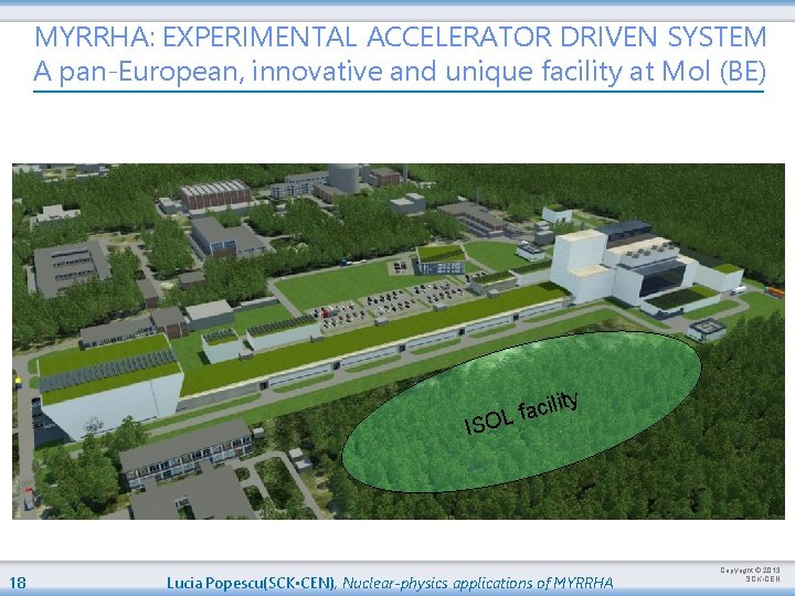 MYRRHA: EXPERIMENTAL ACCELERATOR DRIVEN SYSTEM A pan-European, innovative and unique facility at Mol (BE)