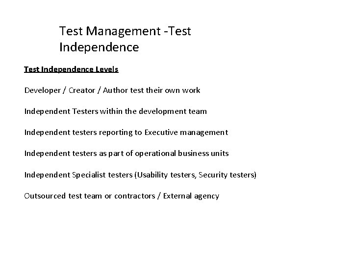 Test Management -Test Independence Levels Developer / Creator / Author test their own work