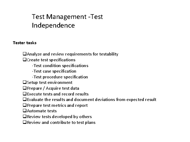 Test Management -Test Independence Tester tasks Analyze and review requirements for testability Create test