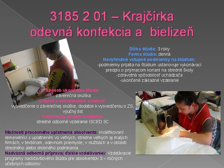 3185 2 01 – Krajčírka odevná konfekcia a bielizeň Dĺžka štúdia: 3 roky Forma