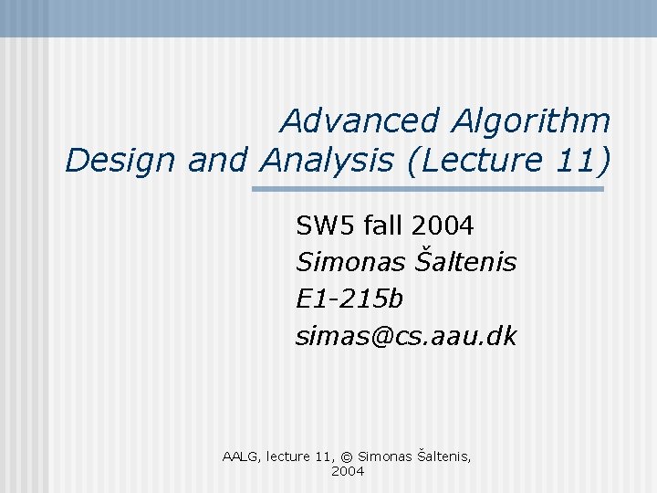 Advanced Algorithm Design and Analysis Lecture 11 SW