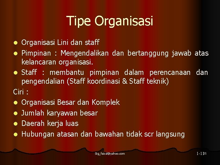 Tipe Organisasi Lini dan staff l Pimpinan : Mengendalikan dan bertanggung jawab atas kelancaran