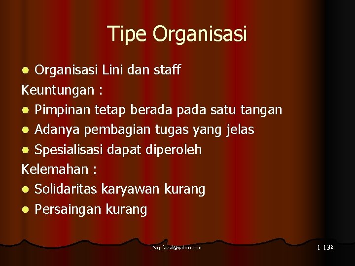 Tipe Organisasi Lini dan staff Keuntungan : l Pimpinan tetap berada pada satu tangan