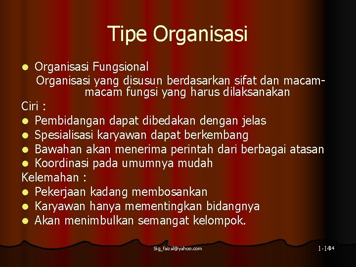 Tipe Organisasi Fungsional Organisasi yang disusun berdasarkan sifat dan macam fungsi yang harus dilaksanakan