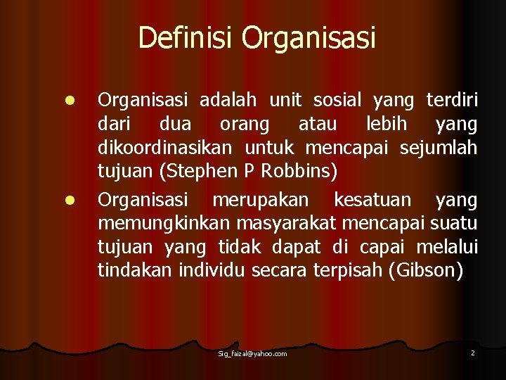 Definisi Organisasi l l Organisasi adalah unit sosial yang terdiri dari dua orang atau