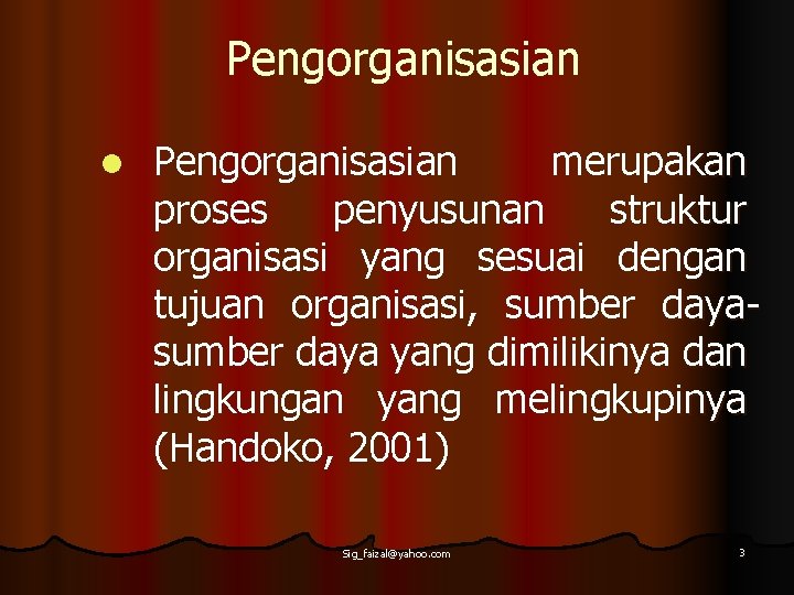 Pengorganisasian l Pengorganisasian merupakan proses penyusunan struktur organisasi yang sesuai dengan tujuan organisasi, sumber