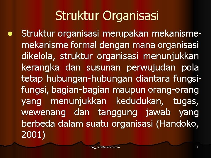 Struktur Organisasi l Struktur organisasi merupakan mekanisme formal dengan mana organisasi dikelola, struktur organisasi