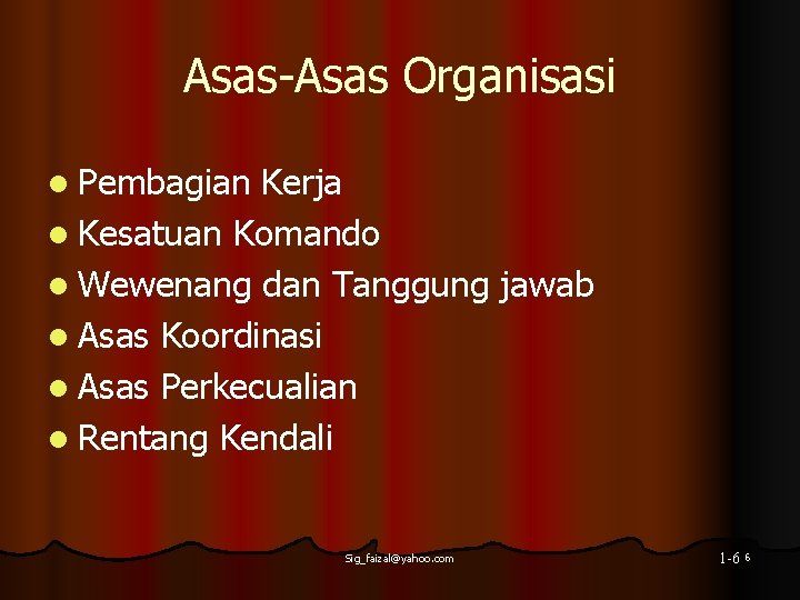 Asas-Asas Organisasi l Pembagian Kerja l Kesatuan Komando l Wewenang dan Tanggung jawab l