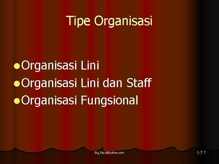 Tipe Organisasi l Organisasi Lini dan Staff l Organisasi Fungsional Sig_faizal@yahoo. com 1 -7