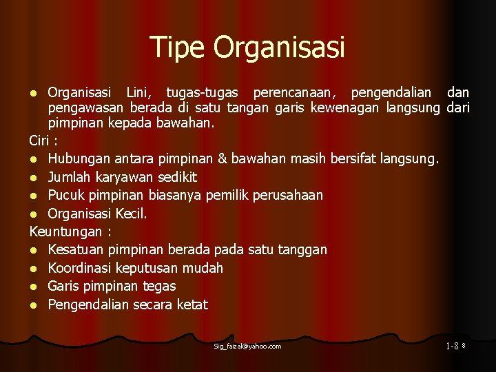 Tipe Organisasi Lini, tugas-tugas perencanaan, pengendalian dan pengawasan berada di satu tangan garis kewenagan