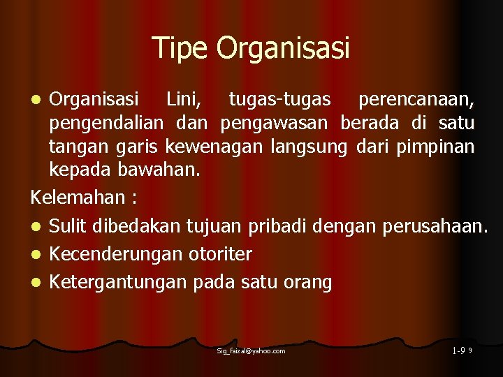 Tipe Organisasi Lini, tugas-tugas perencanaan, pengendalian dan pengawasan berada di satu tangan garis kewenagan