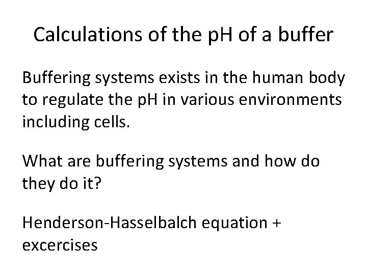 Calculations of the p. H of a buffer Buffering systems exists in the human