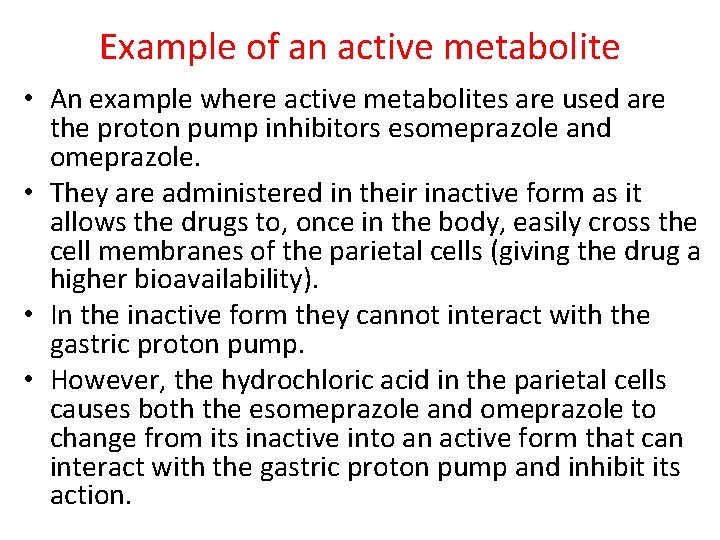 Example of an active metabolite • An example where active metabolites are used are