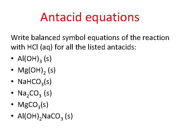 Antacid equations Write balanced symbol equations of the reaction with HCl (aq) for all