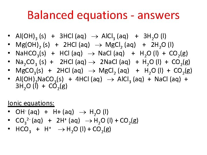 Balanced equations - answers • • • Al(OH)3 (s) + 3 HCl (aq) Al.