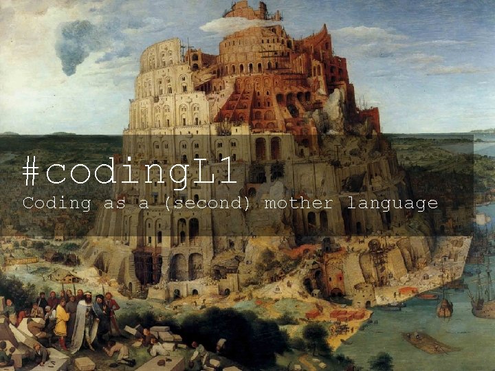 <lingua madre> #coding. L 1 Coding as a (second) mother language 