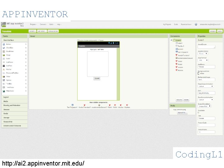 APPINVENTOR http: //ai 2. appinventor. mit. edu/ Coding. L 1 