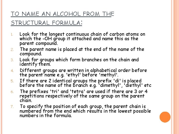 TO NAME AN ALCOHOL FROM THE STRUCTURAL FORMULA: 1. 2. 3. 4. 5. 6.