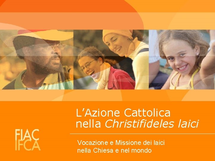 L’Azione Cattolica nella Christifideles laici Vocazione e Missione dei laici nella Chiesa e nel