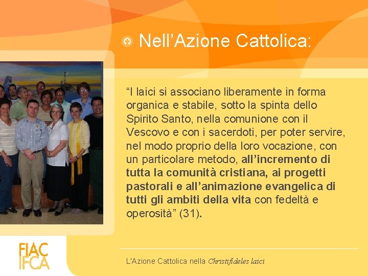 Nell’Azione Cattolica: “I laici si associano liberamente in forma organica e stabile, sotto la