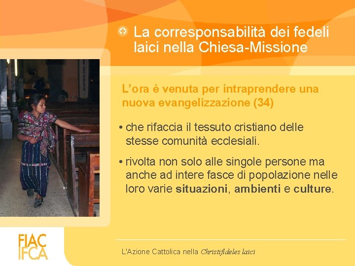 La corresponsabilità dei fedeli laici nella Chiesa-Missione L’ora è venuta per intraprendere una nuova