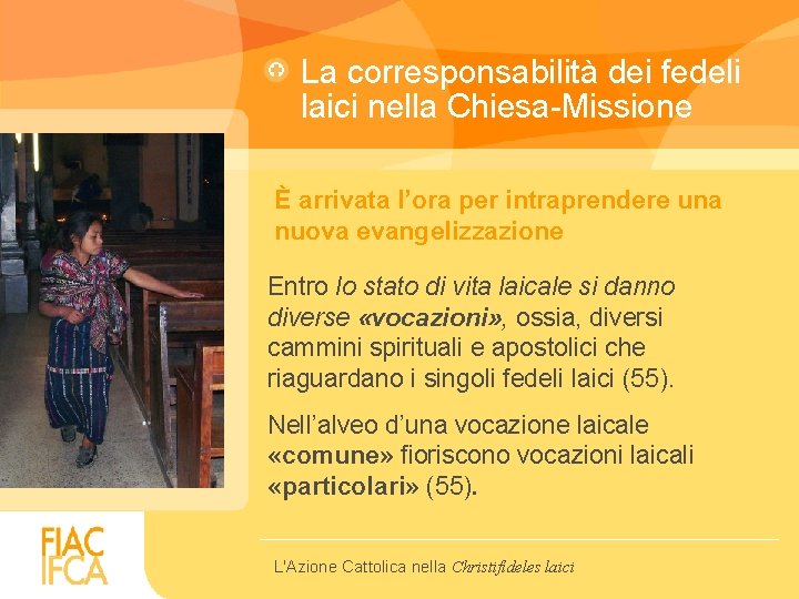 La corresponsabilità dei fedeli laici nella Chiesa-Missione È arrivata l’ora per intraprendere una nuova