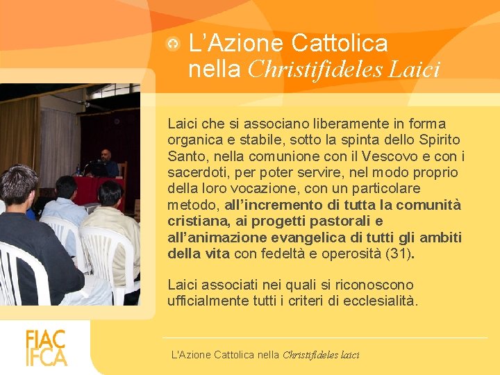 L’Azione Cattolica nella Christifideles Laici che si associano liberamente in forma organica e stabile,