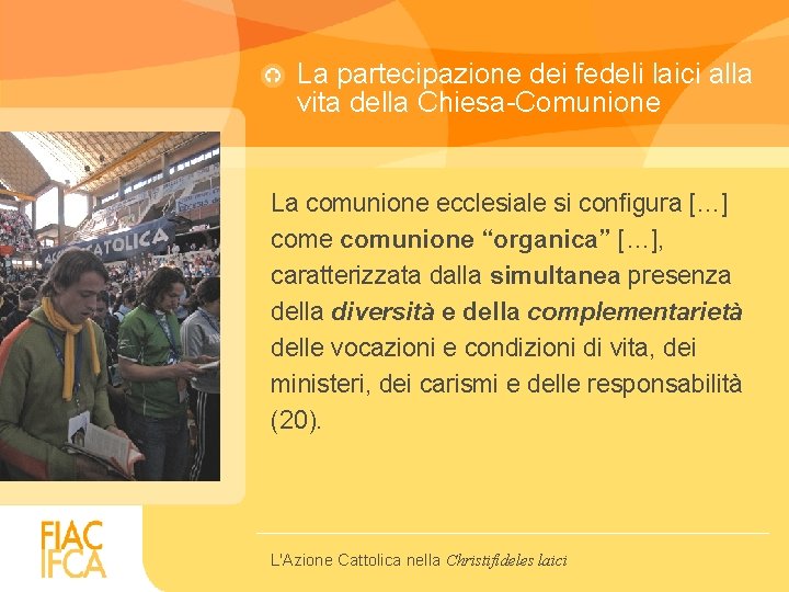 La partecipazione dei fedeli laici alla vita della Chiesa-Comunione La comunione ecclesiale si configura