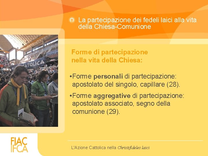 La partecipazione dei fedeli laici alla vita della Chiesa-Comunione Forme di partecipazione nella vita